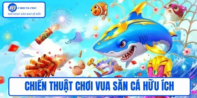 Bật mí chiến thuật bắn cá hay
