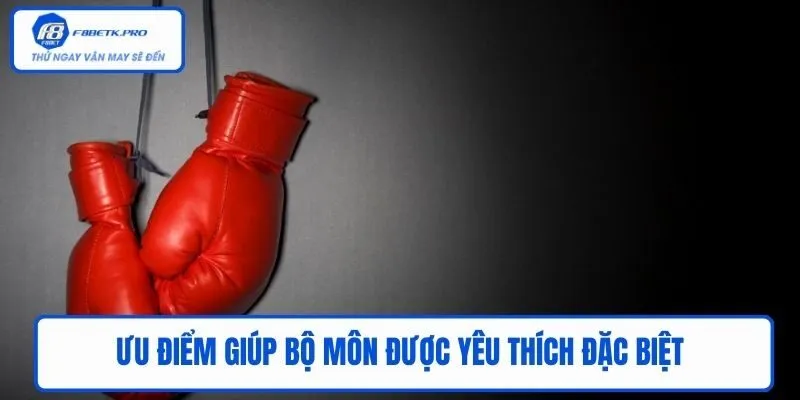 Ưu điểm giúp bộ môn được yêu thích đặc biệt